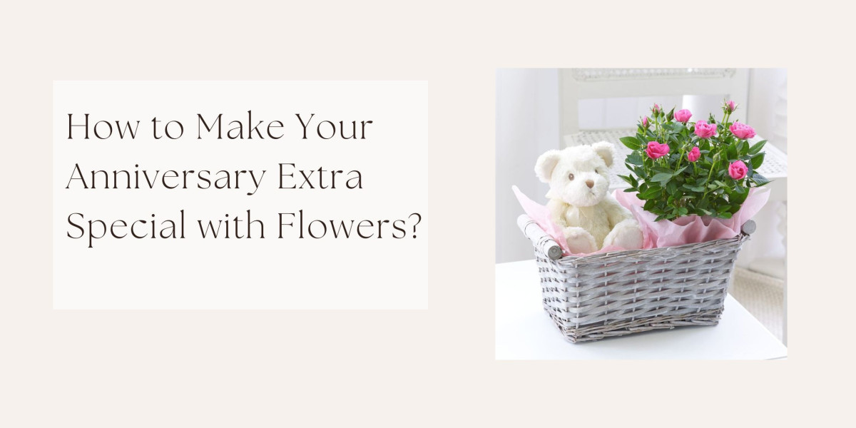 How to Make Your Anniversary Extra Special with Flowers?