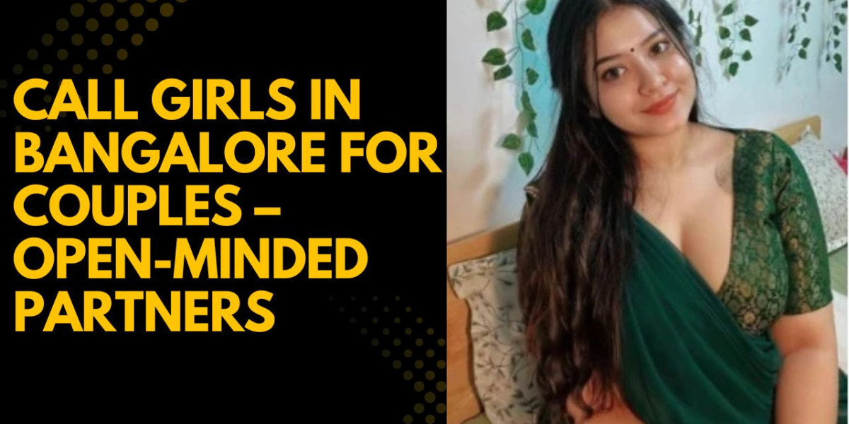 Call Girls in Bangalore for Couples – Open-Minded Partners