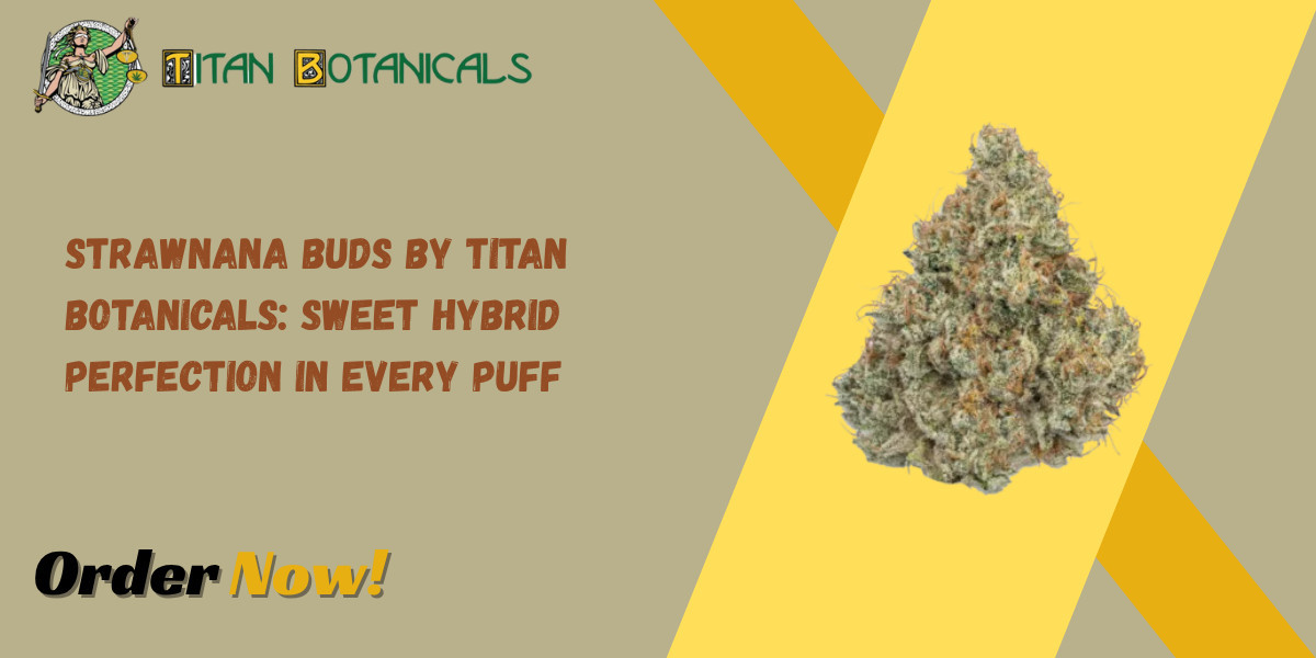 Strawnana Buds by Titan Botanicals: Sweet Hybrid Perfection in Every Puff