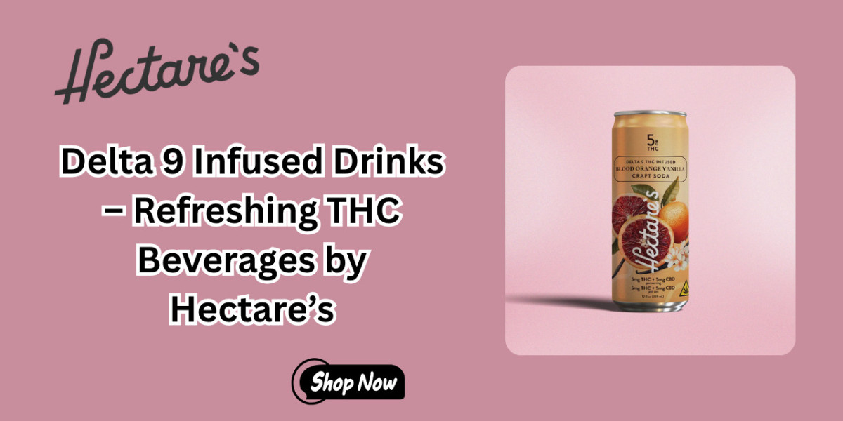 Delta 9 Infused Drinks – Refreshing THC Beverages by Hectare’s