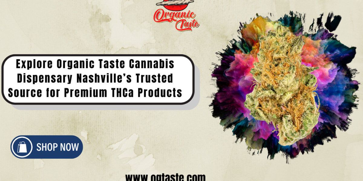Organic Taste Cannabis Dispensary in Nashville, TN