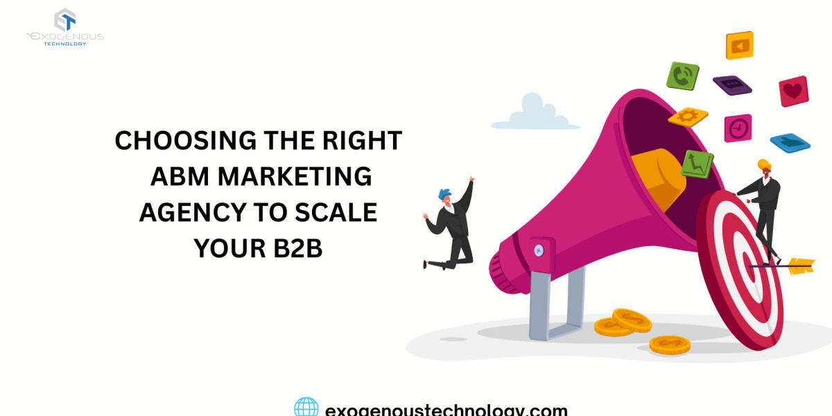 Choosing the Right ABM Marketing Agency to Scale Your B2B Pipeline