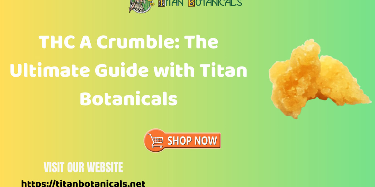 THC A Crumble: The Ultimate Guide with Titan Botanicals