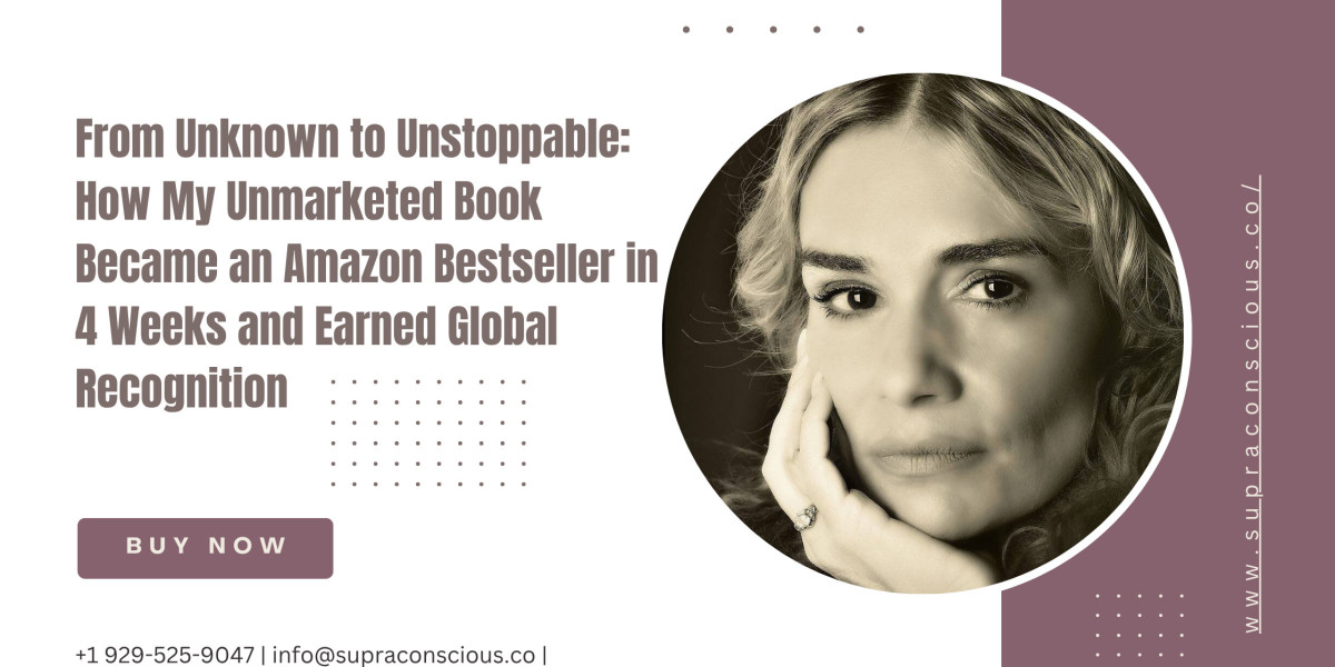From Unknown to Unstoppable: How My Unmarketed Book Became an Amazon Bestseller in 4 Weeks and Earned Global Recognition