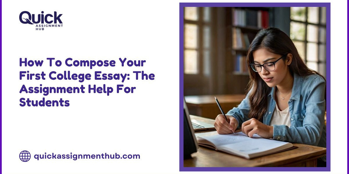 How To Compose Your First College Essay: The Assignment Help For Students
