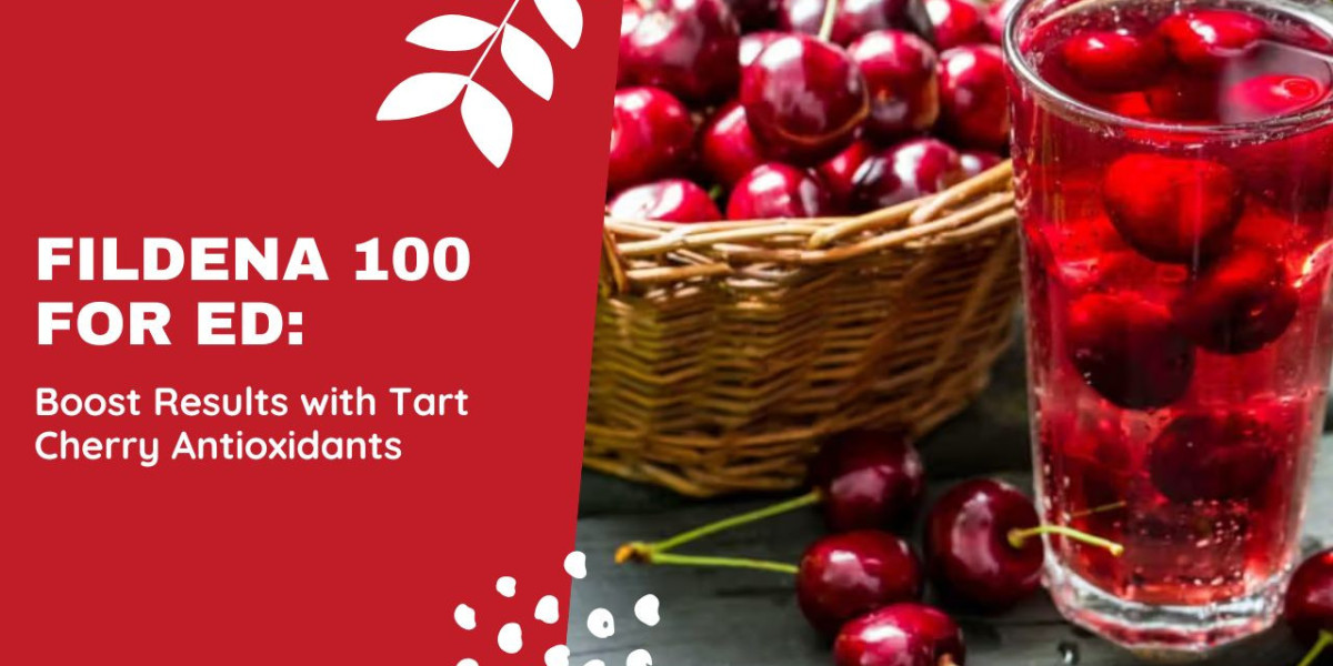 Fildena 100 for ED: Boost Results with Tart Cherry Antioxidants