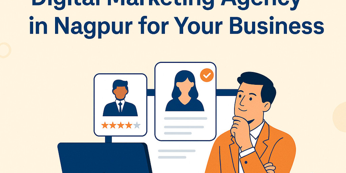 How to Choose the Right Digital Marketing Agency in Nagpur for Your Business