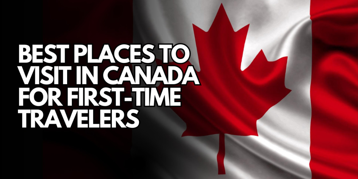 Best Places to Visit in Canada for First-Time Travelers
