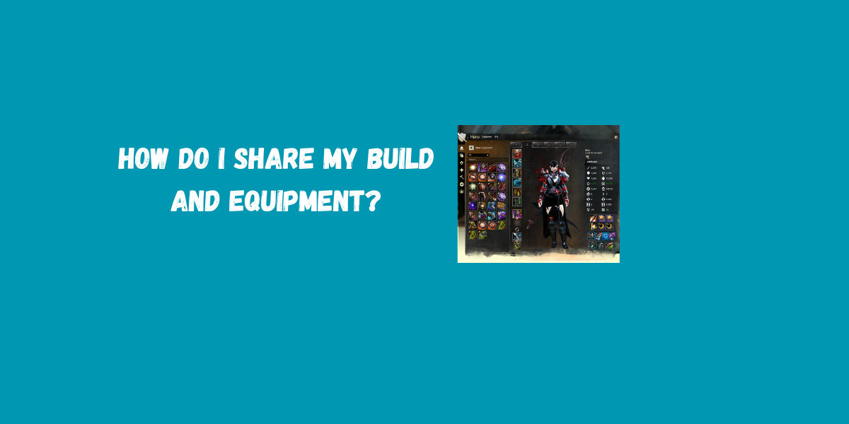 How Do I Share My Build and Equipment?