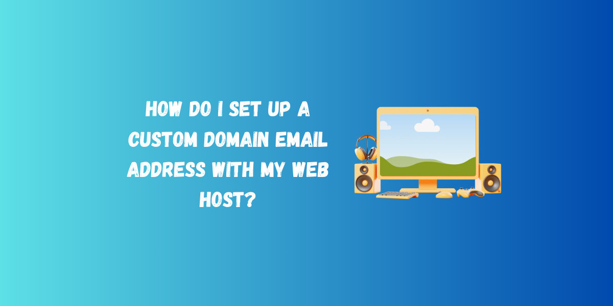 How Do I Set Up a Custom Domain Email Address With My Web Host?