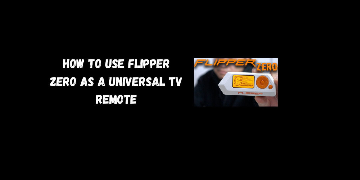 How to Use Flipper Zero as a Universal TV Remote