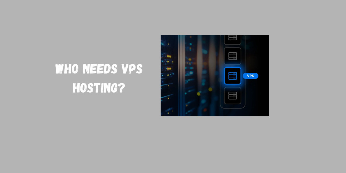 Who Needs VPS Hosting?