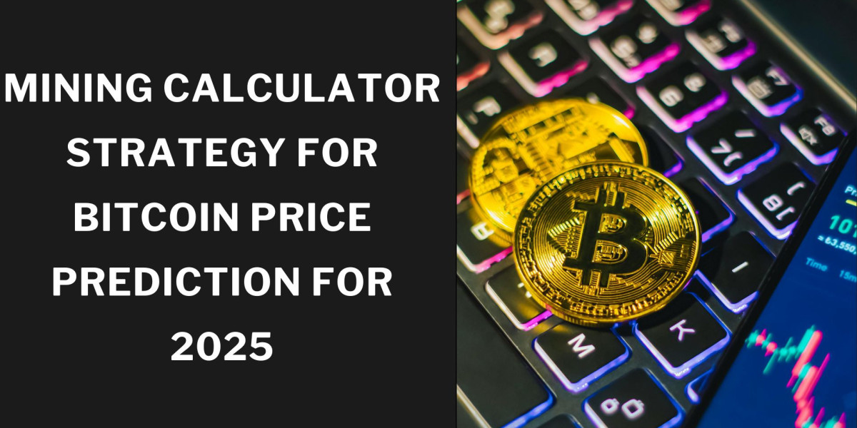 Mining Calculator Strategy for Bitcoin Price Prediction for 2025