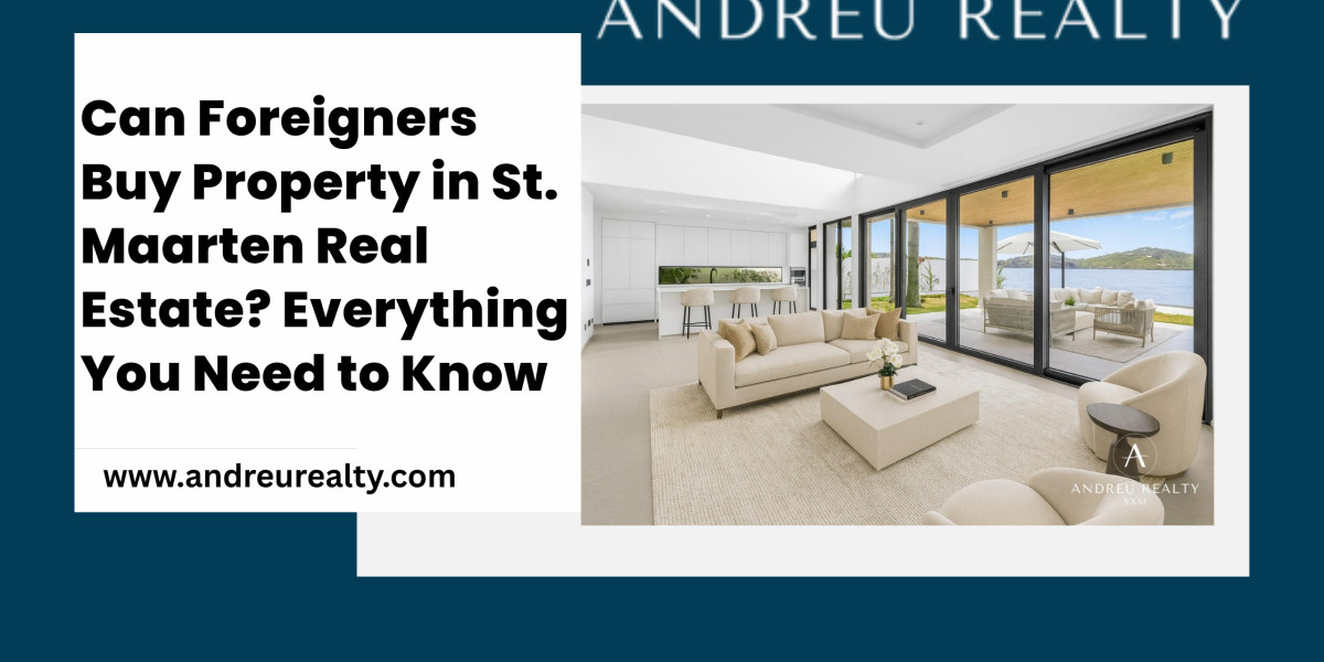 Can Foreigners Buy Property in St. Maarten Real Estate? Everything You Need to Know