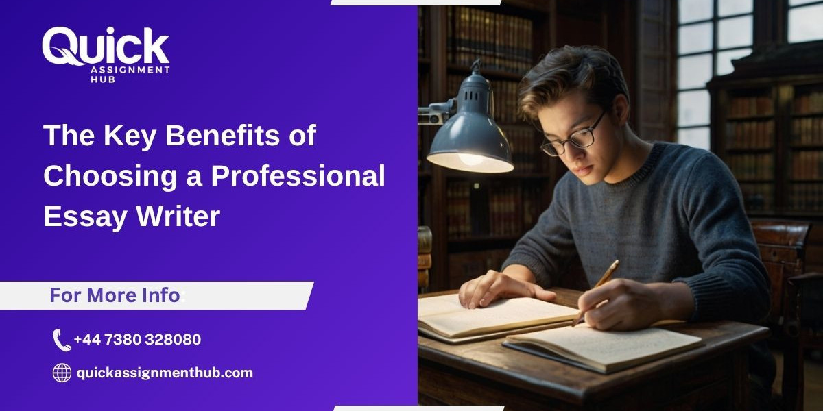 What Are the Key Benefits of Choosing a Professional Essay Writer in UK?