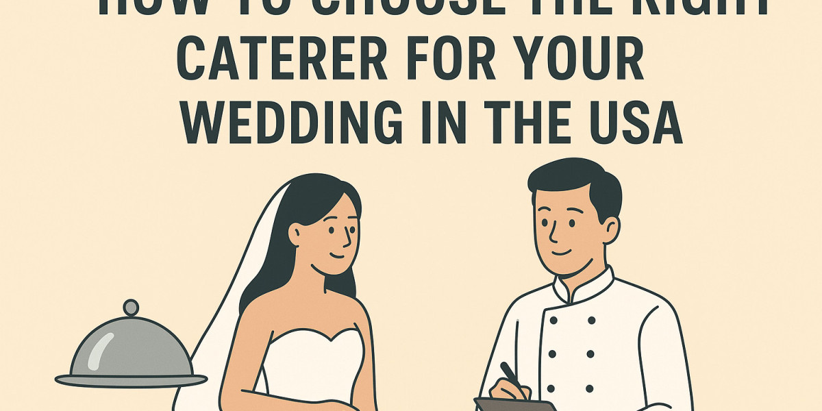 How to Choose the Right Caterer for Your Wedding in the USA