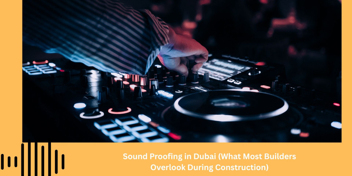 Sound Proofing in Dubai (What Most Builders Overlook During Construction)