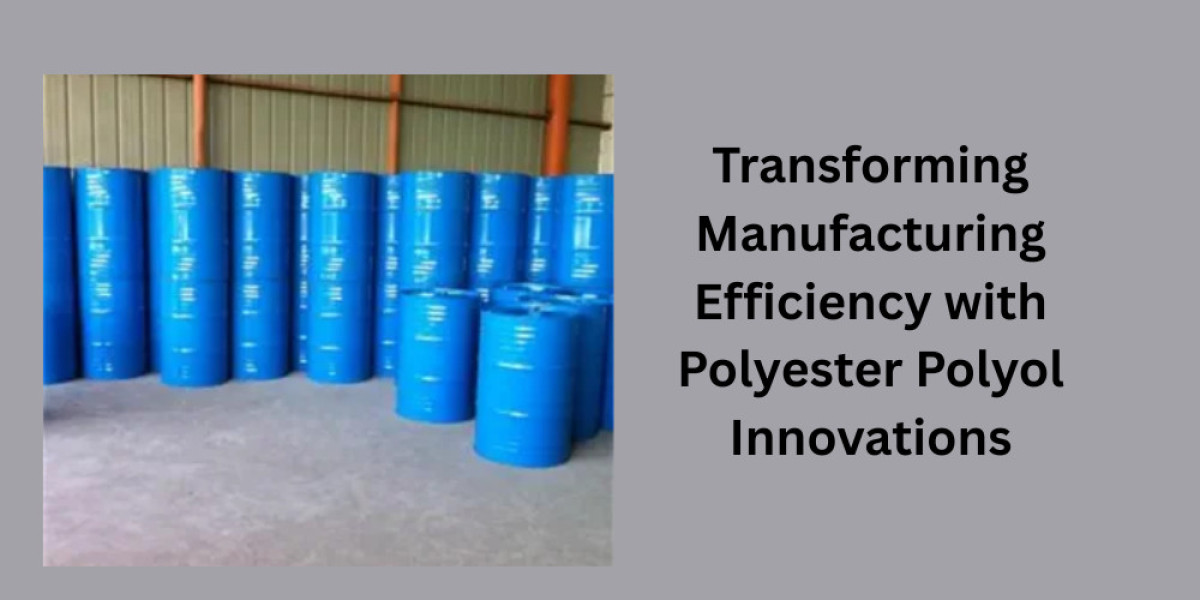 Transforming Manufacturing Efficiency with Polyester Polyol Innovations