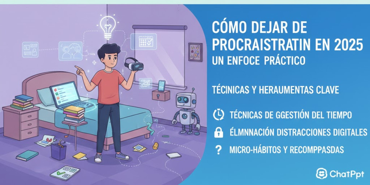Cómo dejar de procrastinar en 2025: un enfoque práctico