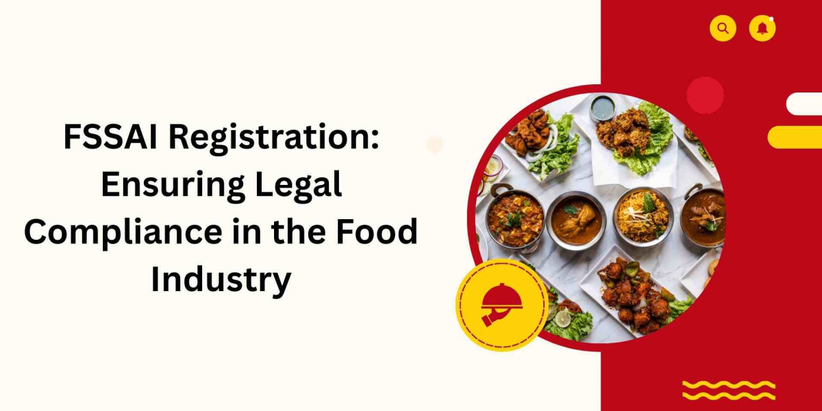 FSSAI Registration: Ensuring Legal Compliance in the Food Industry