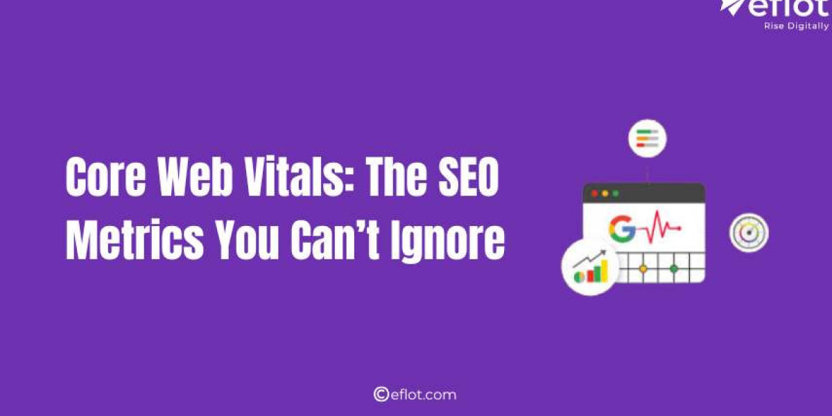 Core Web Vitals: The SEO Metrics You Can’t Ignore