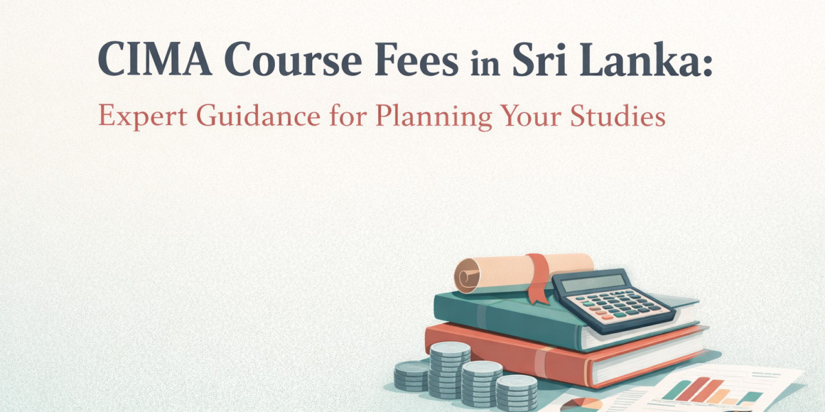 CIMA Course Fees in Sri Lanka: Expert Guidance for Planning Your Studies