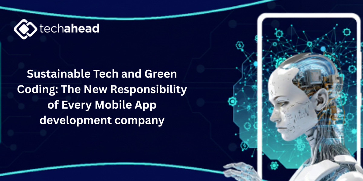 Sustainable Tech and Green Coding: The New Responsibility of Every Mobile App development company