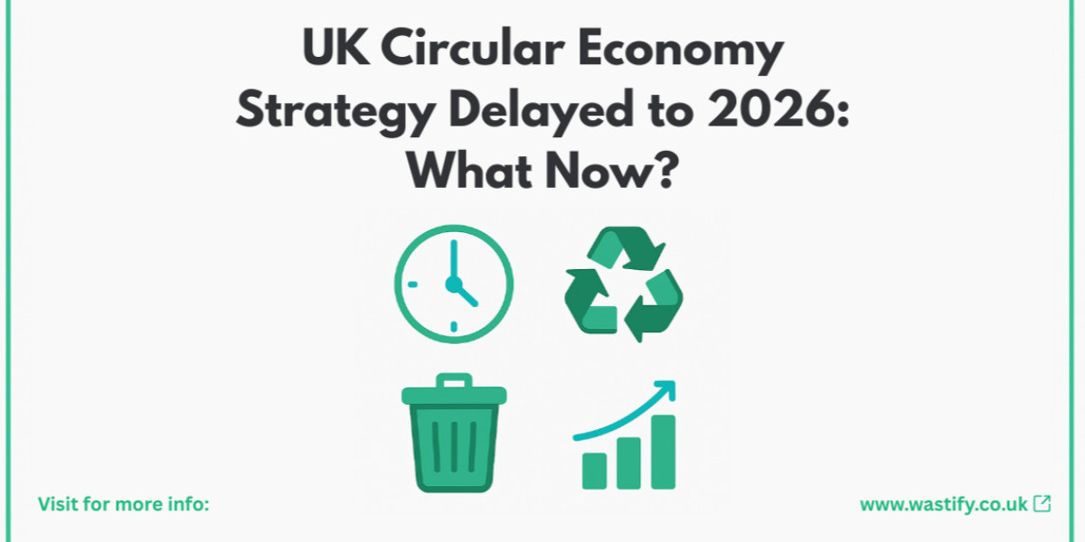 UK Circular Economy Strategy Delayed to 2026: What Now?