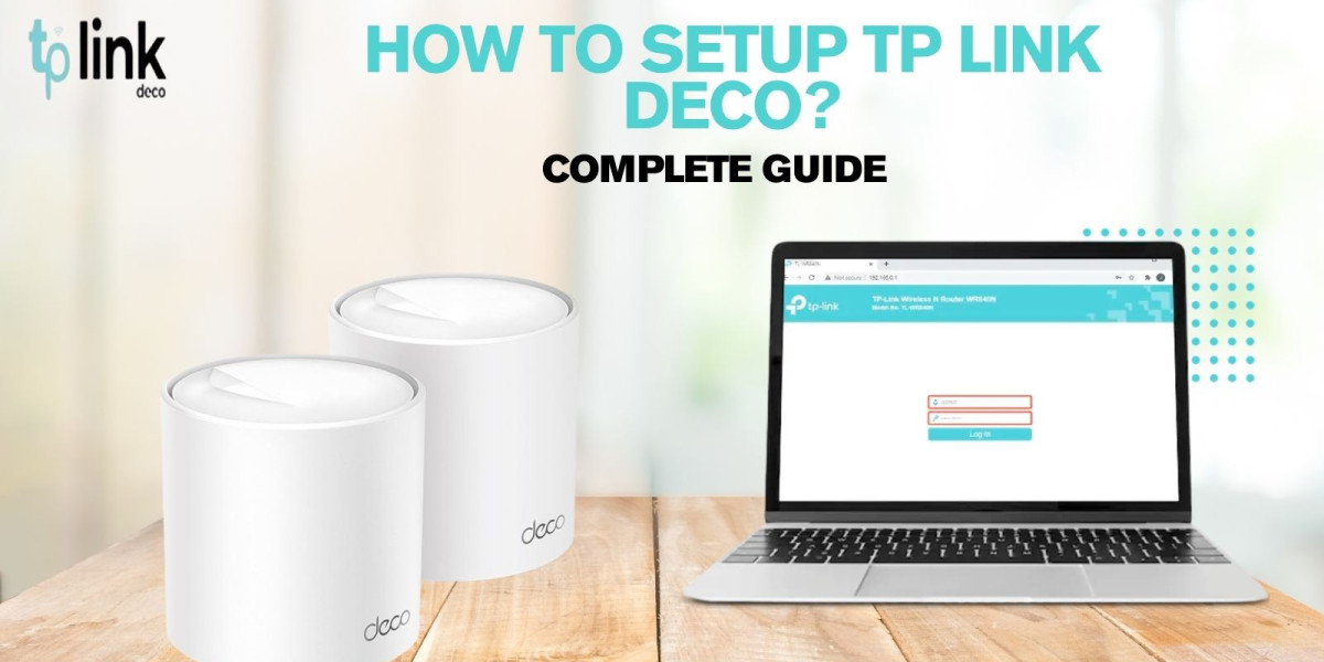 How To Setup TP Link Deco? A Complete Guide