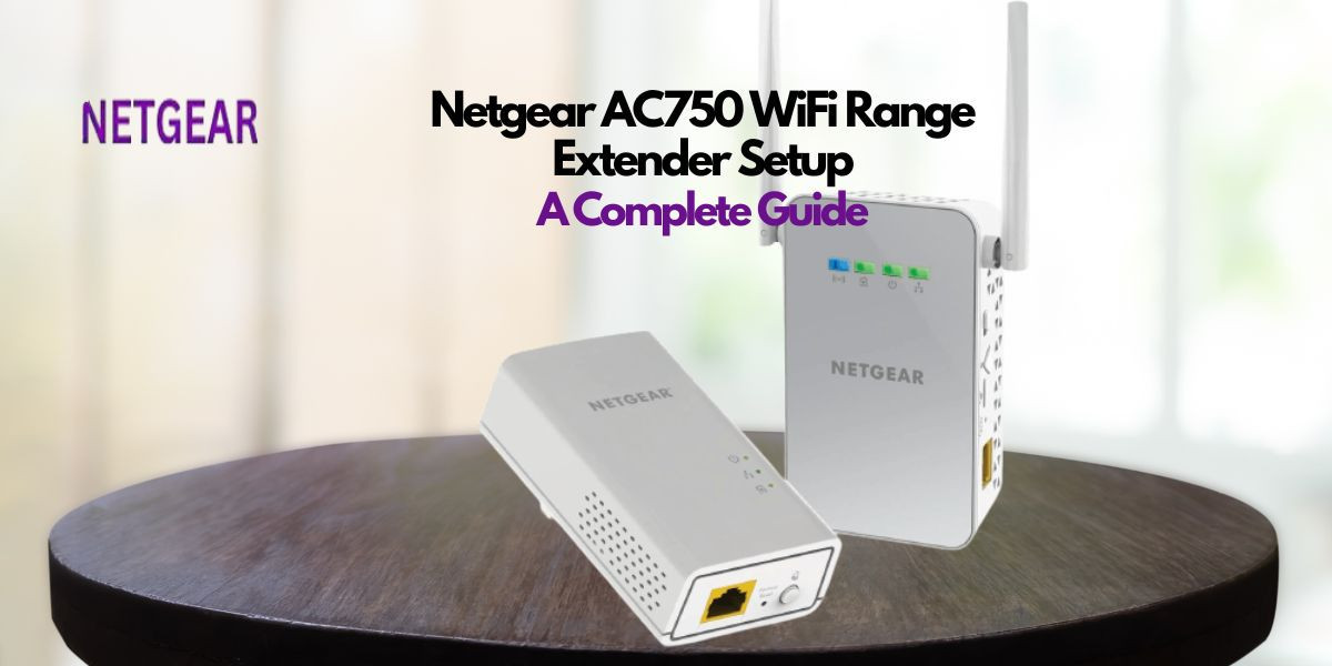 Netgear AC750 WiFi Range Extender Setup: A Complete Guide