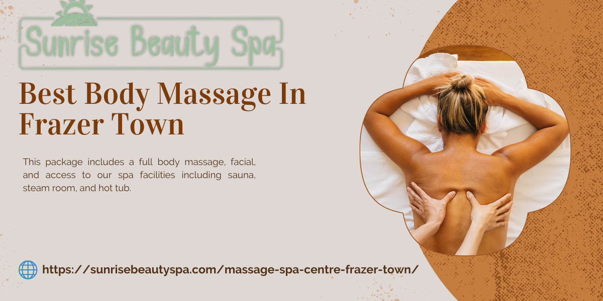 Best Body Massage in Frazer Town – Quality Spa Care