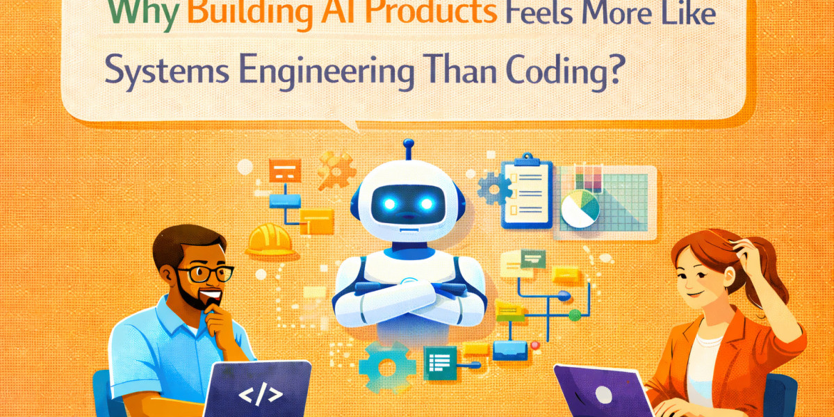 Why Building AI Products Feels More Like Systems Engineering Than Coding?