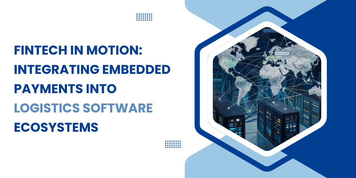 Fintech in Motion: Integrating Embedded Payments into Logistics Software Ecosystems