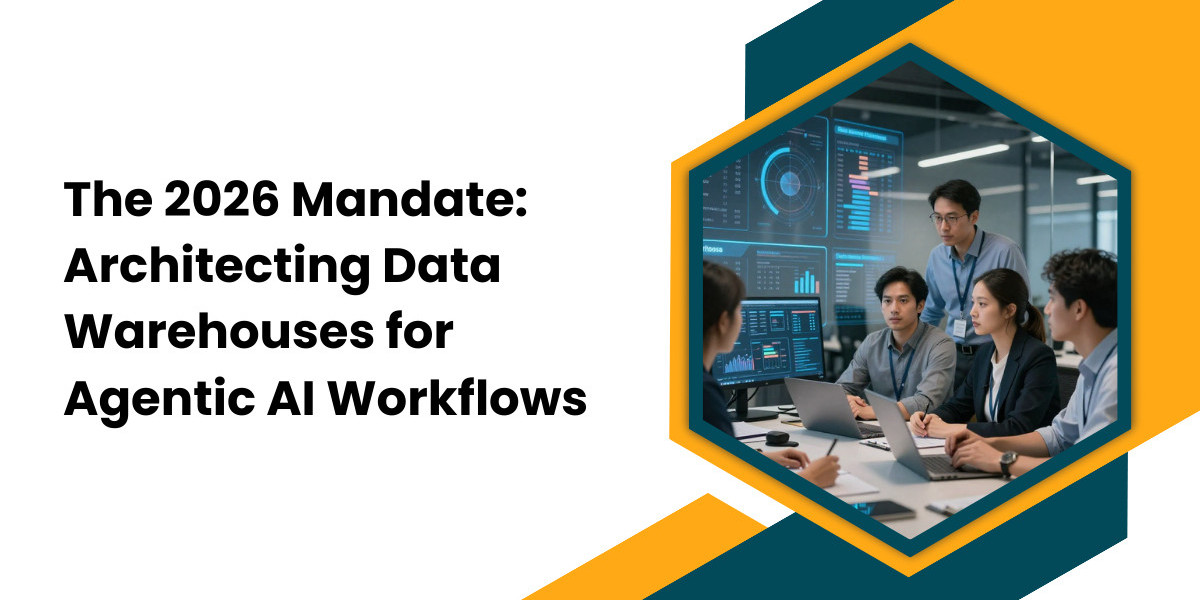 The 2026 Mandate: Architecting Data Warehouses for Agentic AI Workflows