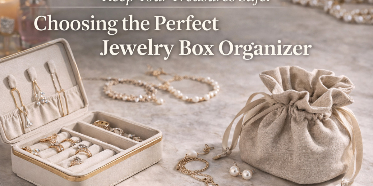 Keep Your Treasures Safe: Choosing the Perfect Jewelry Box Organizer