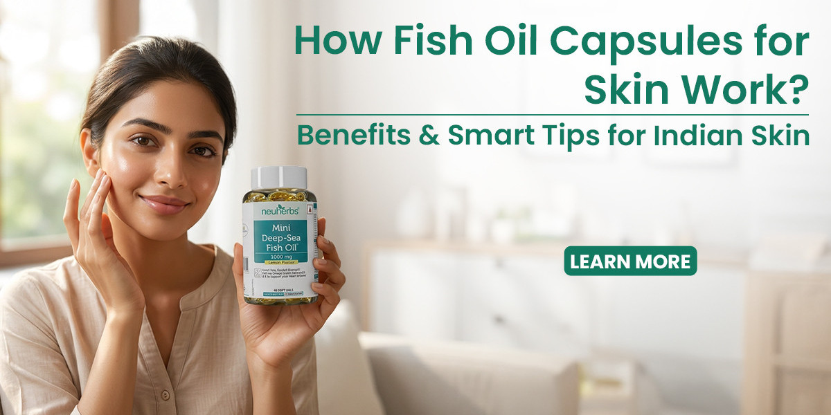 How Fish Oil Capsules for Skin Work? Benefits & Smart Tips for Indian Skin