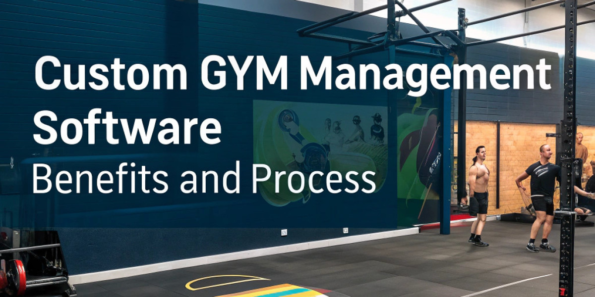 Custom Gym Management Software: Benefits and Process