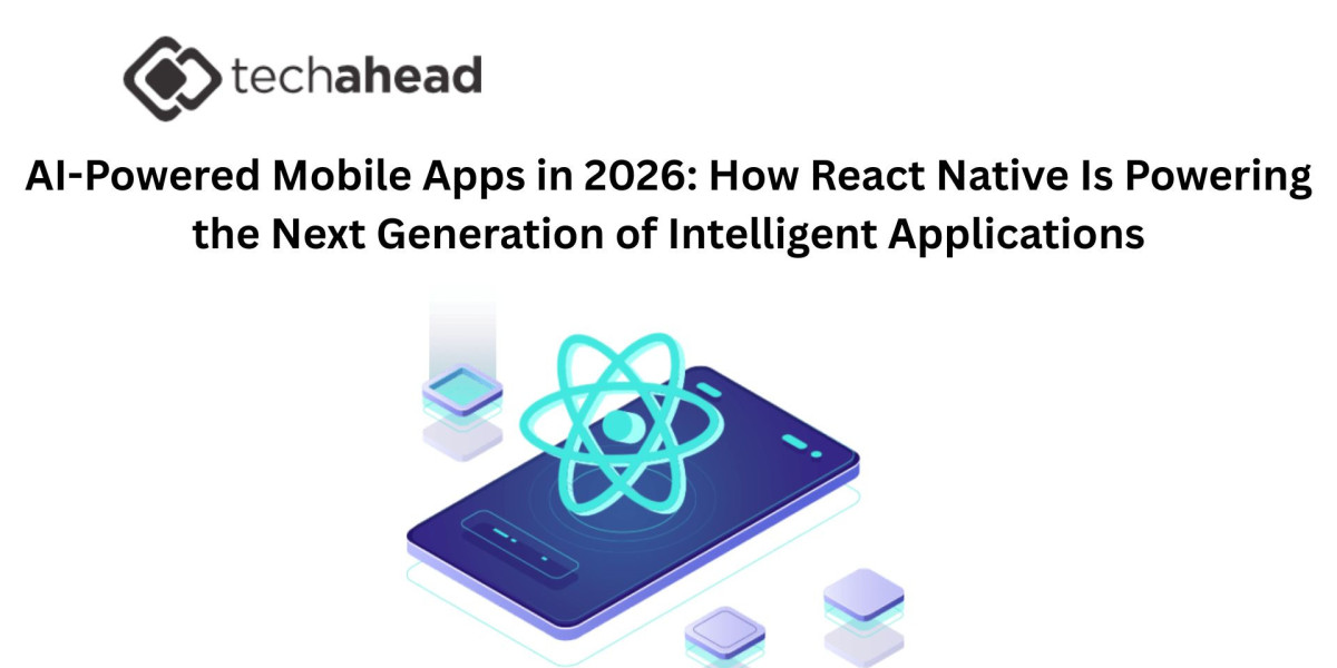 AI-Powered Mobile Apps in 2026: How React Native Is Powering the Next Generation of Intelligent Applications