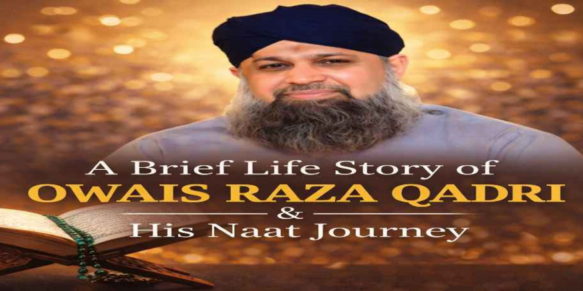 A Brief Life Story of Owais Raza Qadri and His Naat Journey