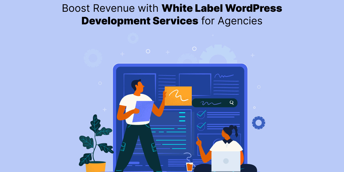 Boost Revenue with White Label WordPress Development Services for Agencies