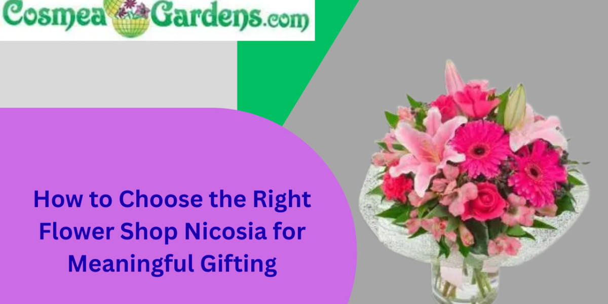 How to Choose the Right Flower Shop Nicosia for Meaningful Gifting