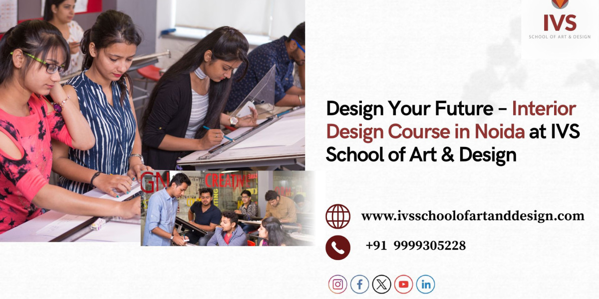 Design Your Future – Interior Design Course in Noida at IVS School of Art & Design