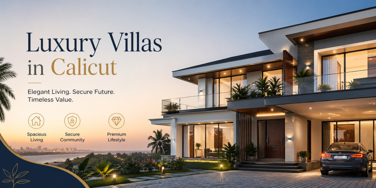 Luxury Villas in Calicut: The Perfect Blend of Comfort, Style, and Smart Investment