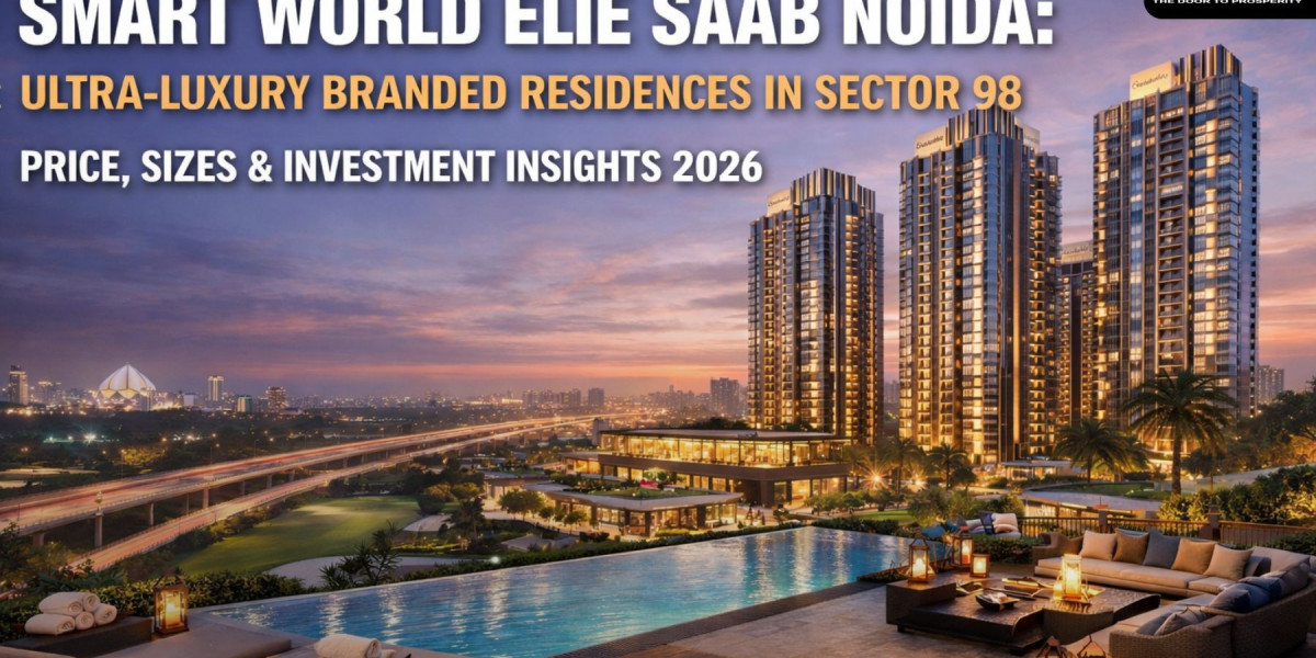 Smart World Elie Saab Noida: Ultra-Luxury Branded Residences in Sector 98 – Price, Sizes & Investment Insights 2026