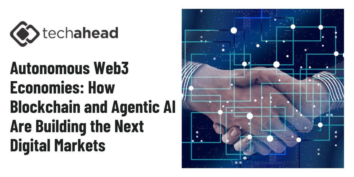 Autonomous Web3 Economies: How Blockchain and Agentic AI Are Building the Next Digital Markets