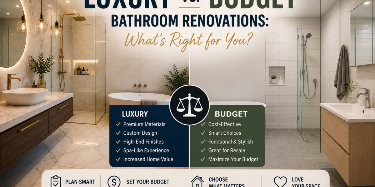 Luxury vs. Budget Bathroom Renovations: What’s Right for You?