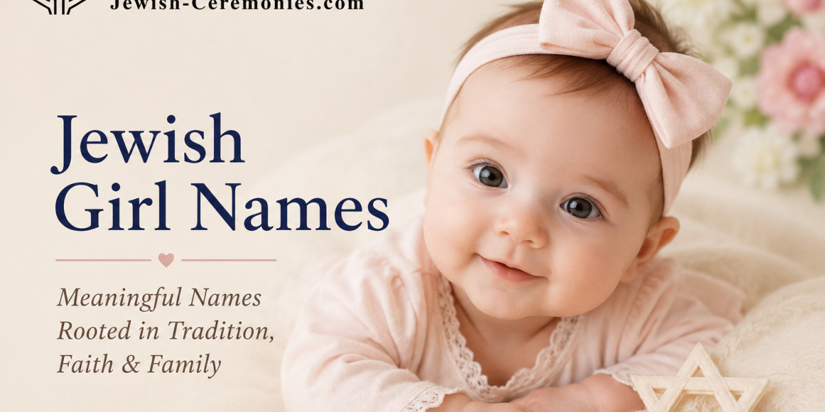 Jewish Girl Names: Meaningful Choices Rooted in Tradition and Culture