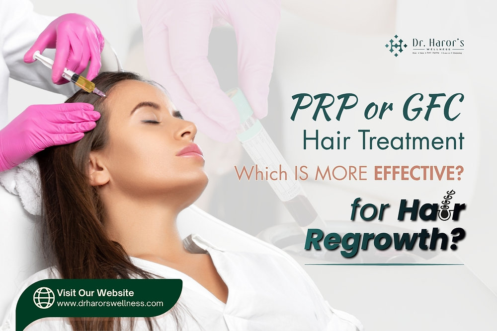 PRP or GFC Hair Treatment: Which Is More Effective for Hair Regrowth?