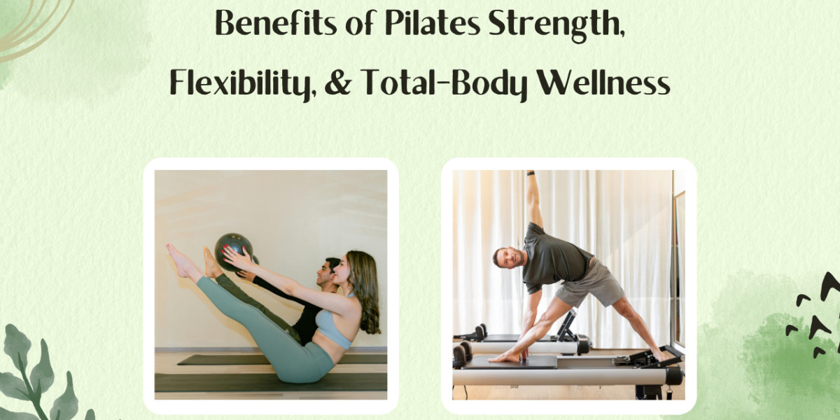 Benefits of Pilates Strength, Flexibility, & Total-Body Wellness