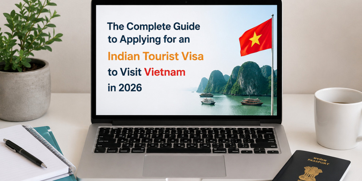 The Complete Guide to Applying for an Indian Tourist Visa to Visit Vietnam in 2026